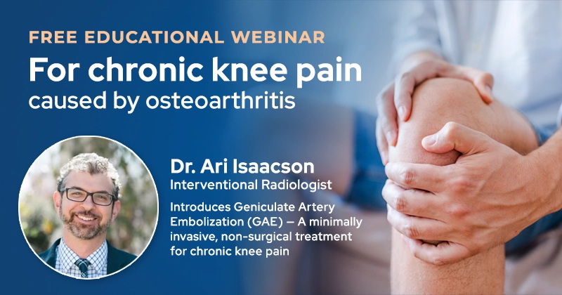 March 24 – Free Webinar on Geniculate Artery Embolization (GAE) for chronic knee pain caused by osteoarthritis
